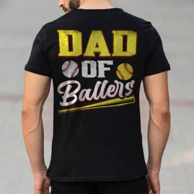 Dad of Ballers Dad of Baseball And Softball Player For Dad Print On Back T-Shirt