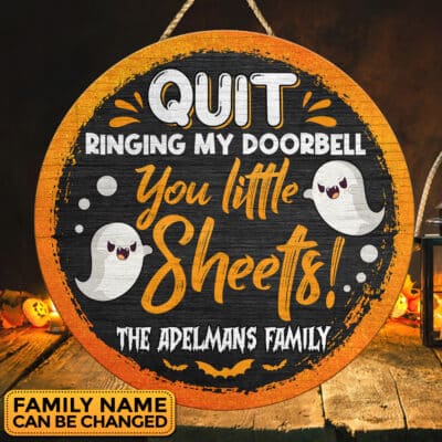 Personalized Quit Ringing My Doorbell You Little Sheets Funny Halloween Circle Wooden Door Sign - Front Porch Sign