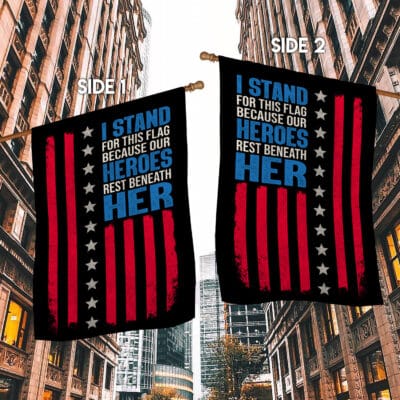 Alternative view of I Stand For This Flag Because Our Heroes Rest Beneath Her Flag - Yard Flag - House Flag