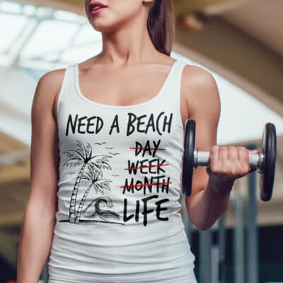 Need A Beach All Life Funny Day Week Month Tank Top - Racerback Tank