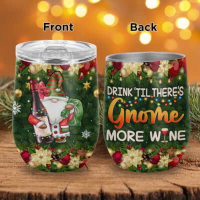 Drink Til There's Gnome More Wine Funny Gnome Christmas Vacuum Insulated Cup - Wine Tumbler with Lid