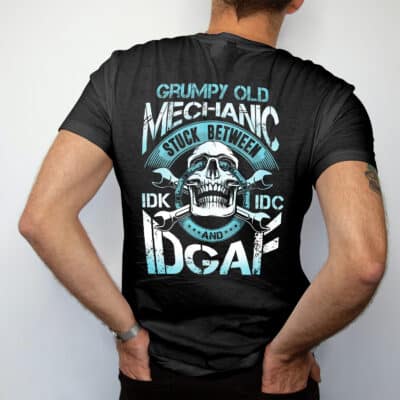 Alternative view of Grumpy Old Mechanic Stuck Between IDK IDC And IDGAF Funny Skull Mechanic Print On Back T-Shirt Only