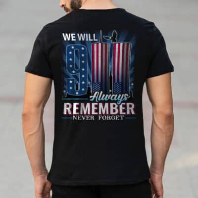 We Will Always Remember 911 Never Forget Print On Back T-Shirt.