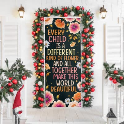 Every Child Is A Different Kind of Flower and All Make This World Beautiful Door Cover Decor