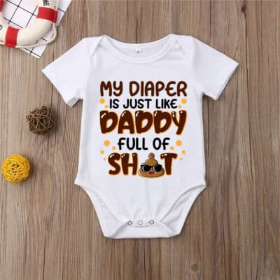 My Diaper Is Just Like Daddy Full of Shit Baby Onesie - Baby Body Jumpsuit