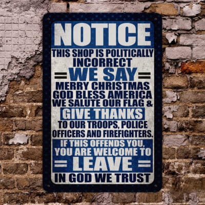 Notice This Shop Is Politically Incorrect We Say Merry Christmas Shop Sign Metal Sign