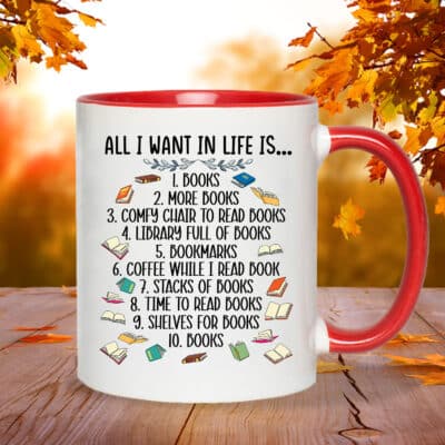 All I Want In Life Is Books More Books Mug Accent Mug - Book Lovers Cup