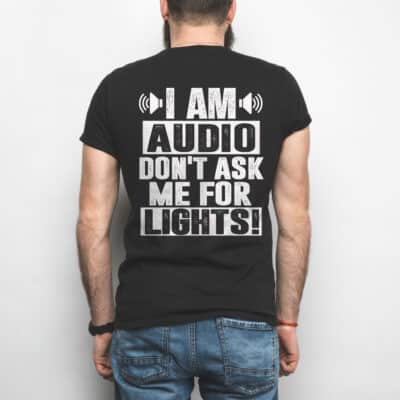 I Am Audio Don't Ask Me for Lights Print On Back T-Shirt - V-Neck - Funny Shirt