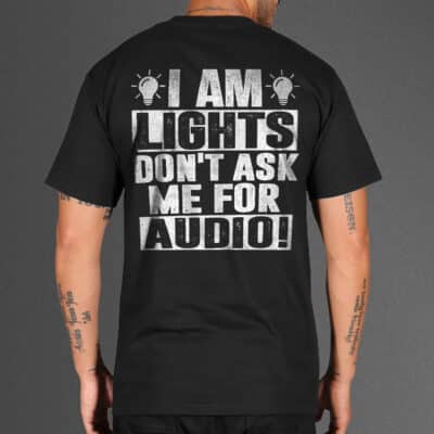 I Am Lights Don't Ask Me for Audio Print On Back T-Shirt - V-Neck - Funny Shirt