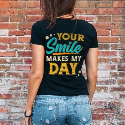 Your Smile Makes My Day Print on Back T-Shirt - Love Life Shirt