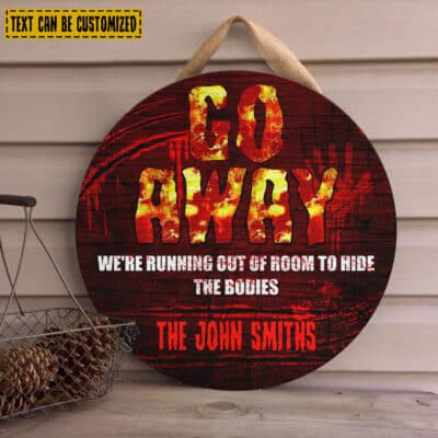 Alternative view of Personalized Go Away We're Running Out Of Room To Hide The Bodies Circle Wooden Door Sign - Front Porch Sign