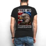 Free My President Pint On Back T-Shirt - President Vote 2024 Shirt