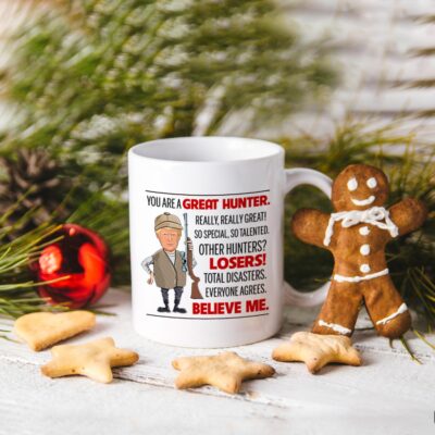 Alternative view of You Are A Great Hunter Funny Trump Ceramic Coffee Mug - Water Bottle - Travel Mug - Funny Hunter Gifts