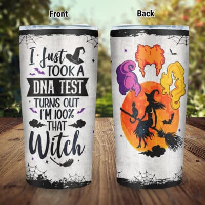I Just Took A DNA Test Turns Out I'm 100% That Witch Funny Three Witches Insulated Tumbler Cup With Lid and Straw