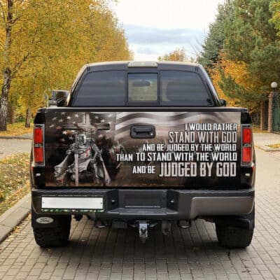 Alternative view of I Would Rather Stand With God And Be Judged By The World Truck Tailgate Decal Sticker Wrap