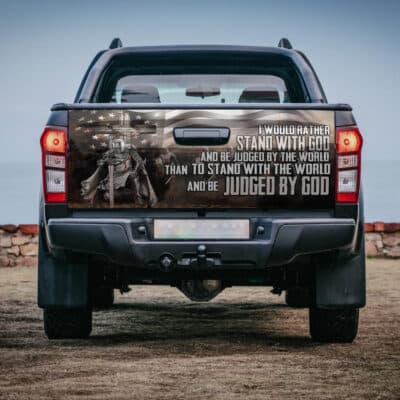 I Would Rather Stand With God And Be Judged By The World Truck Tailgate Decal Sticker Wrap