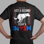 Just A Second Sliding A Biden Funny Dog Pooping Print On Back T-Shirt Only - Funny Biden Plain Front Shirt