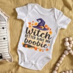 Witch Better Have My Boobie Funny Halloween Baby Onesie Baby Bodysuit