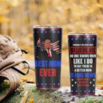 Best Mom Ever Probably The Best Ever Believe Me Donald Trump Saying Insulated Tumbler Cup With Lid and Straw