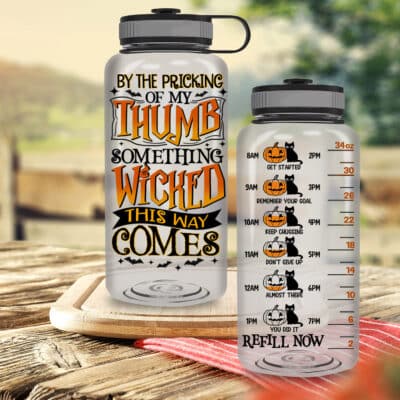 By The Pricking Of My Thumb Something Wicked This Way Comes Halloween Water Tracker Bottle with Time Marker