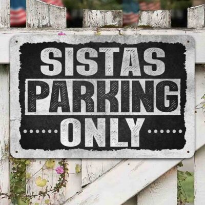 Sistas Parking Only Rectangle Decorative Metal Sign - Indoor Outdoor Decor