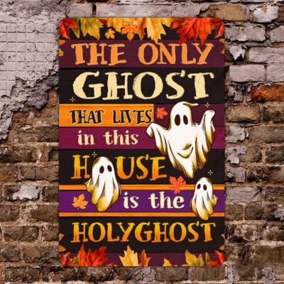 The Only Ghost Is Holy Ghost That Lives In This House Is The HolyGhost Funny Halloween Rectangle Decorative Metal Sign - Indoor Outdoor Decor