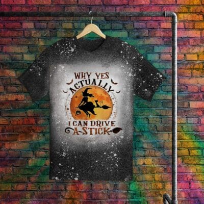 Alternative view of Why Yes Actually I Can Drive A Stick Funny Witch Halloween Bleached T-Shirt