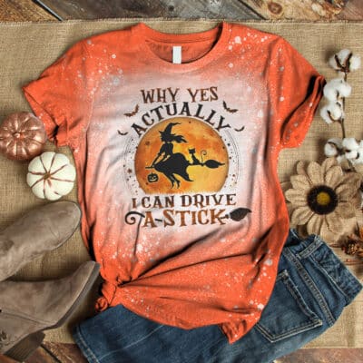 Why Yes Actually I Can Drive A Stick Funny Witch Halloween Bleached T-Shirt