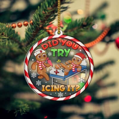 Did You Try Icing It Funny Nurse Christmas Gingerbread Acrylic Wood Christmas Ornament Keepsake