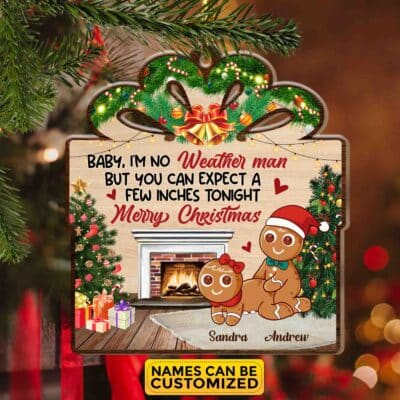 Personalized Baby I'm No Weather Man But You Can Expect A Few Inches Tonight Funny Couple Shaped Wooden Ornament