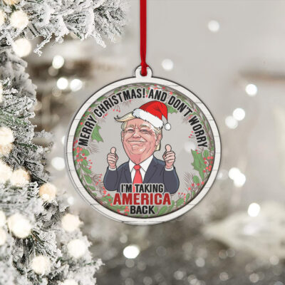 Alternative view of Merry Christmas And Don't Worry I'm Taking America Back Funny Trump Acrylic Wood Christmas Ornament Keepsake