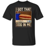 I Got That Dog In Me, Black, Unisex T-Shirt