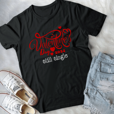 Valentine's Day 2024 Still Single T-Shirt - Funny Valentine Single V-Neck Shirt