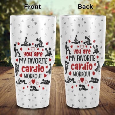 You're My Favorite Cardio Workout Funny Naughty Valentine Insulated Tumbler Cup With Lid and Straw