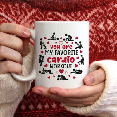 You're My Favorite Cardio Workout Funny Naughty Valentine Ceramic Coffee Mug - Water Bottle - Travel Mug