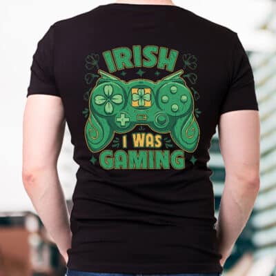 Irish I Was Gaming Funny Happy St Patrick's Day Video Gamer Print On Back T-Shirt