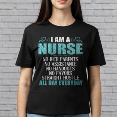 Alternative view of I am A Nurse No Rich Parents No Assistance No Handouts All Day Everyday T-Shirt - Nurse Sweatshirt