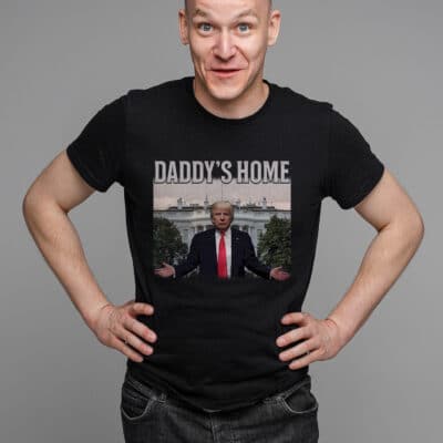 Daddy's Home Support Trump T-Shirt - Trump For President 2024 Shirt