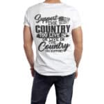 Support The Country You Live In or Live In The Country You Support Print On Back T-Shirt