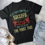 Personalized Funny If At First You Don't Succeed Told You To Do At First Time Father's Day Dad T-Shirt