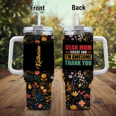 Custom Dear Mom Great Job I'm Awesome Thank You Funny Mother's Day Insulated Tumbler Cup With Handle and Straw
