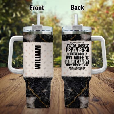 Personalized It's Not Easy Being My Wife's Arm Candy But Here I Am Nailing It Insulated Tumbler Cup With Handle