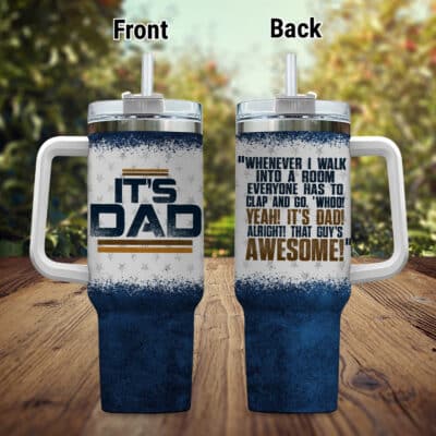 Dad Whenever I Walk Into A Room Everyone Has To Clap Funny Father's Day Insulated Tumbler Cup With Handle and Straw