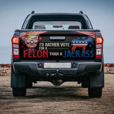 I'd Rather Vote For A Felon Than A Jackass Truck Tailgate Decal Sticker Wrap - Vinyl Graphic Decal Bumper Sticker