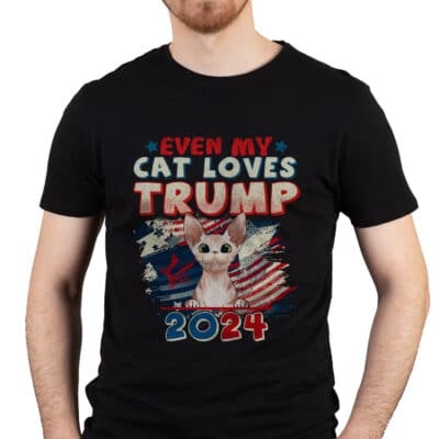 Even My Cat Loves Trump 2024 T-Shirt - Support Trump 2024 Shirt