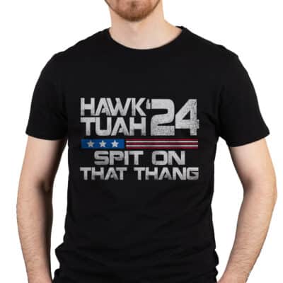 Hawk Tuah 24 Spit On That Thang Funny Political Election T-Shirt