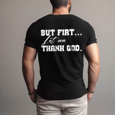 But First Let Me Thank God Print On Back T-Shirt