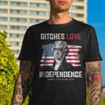 Bitches Love Independence Funny 4th Of July Thomas Jefferson T-Shirt