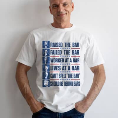Alternative view of Raised The Bar Failed The Bar Should Be Behind Bars Funny Trump Harris Alexandria Nancy Biden Hillary T-Shirt