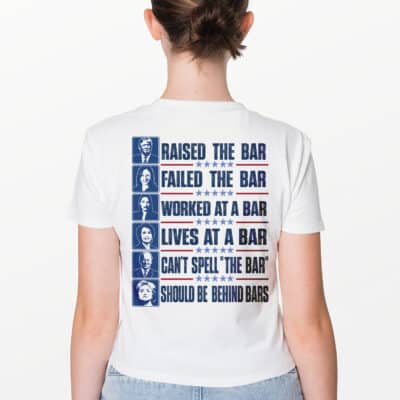 Alternative view of Raised The Bar Failed The Bar Should Be Behind Bars Funny Trump Harris Nancy Biden Print On Back T-Shirt Only